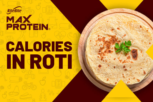 Calories in Roti - Benefits & Nutritional Facts | Ritebite Max Protein ...